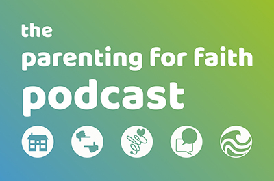 The Parenting for Faith podcast
