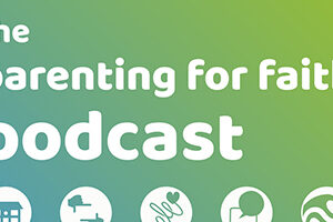 Parenting for Faith podcast