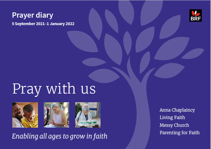 Front cover of the BRF Prayer Diary for Autumn 2021: Pray with us / Enabling all ages to grow in Faith / Anna Chaplaincy, Living Faith, Messy Church, Parenting for Faith.