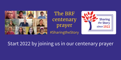 The BRF centenary prayer #sharingthestory Start 2022 by joining us in our centenary prayer
