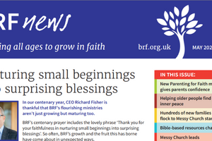 BRF News | Enabling all ages to grow in faith | May 2022 | Nurturing small beginnings into surprising blessings