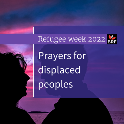 Refugee week 2022 Prayers for displaced peoples