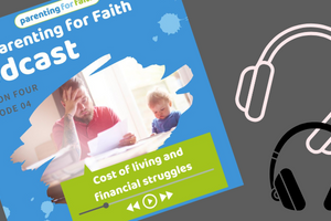 The Parenting for Faith podcast Season 4 Episode 4| Cost of living and financial struggles